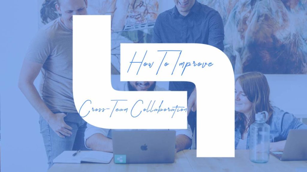 How To Improve Cross-Team Collaboration - Unit Conversion Blog