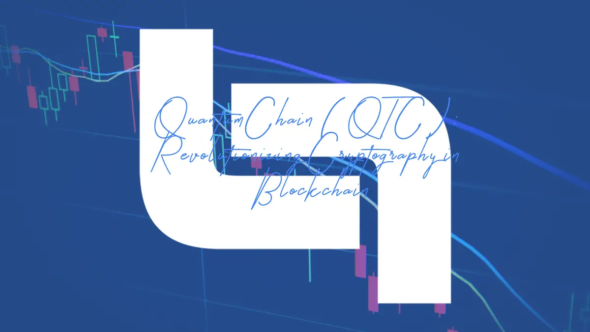 QuantumChain (QTC): Revolutionizing Cryptography in Blockchain